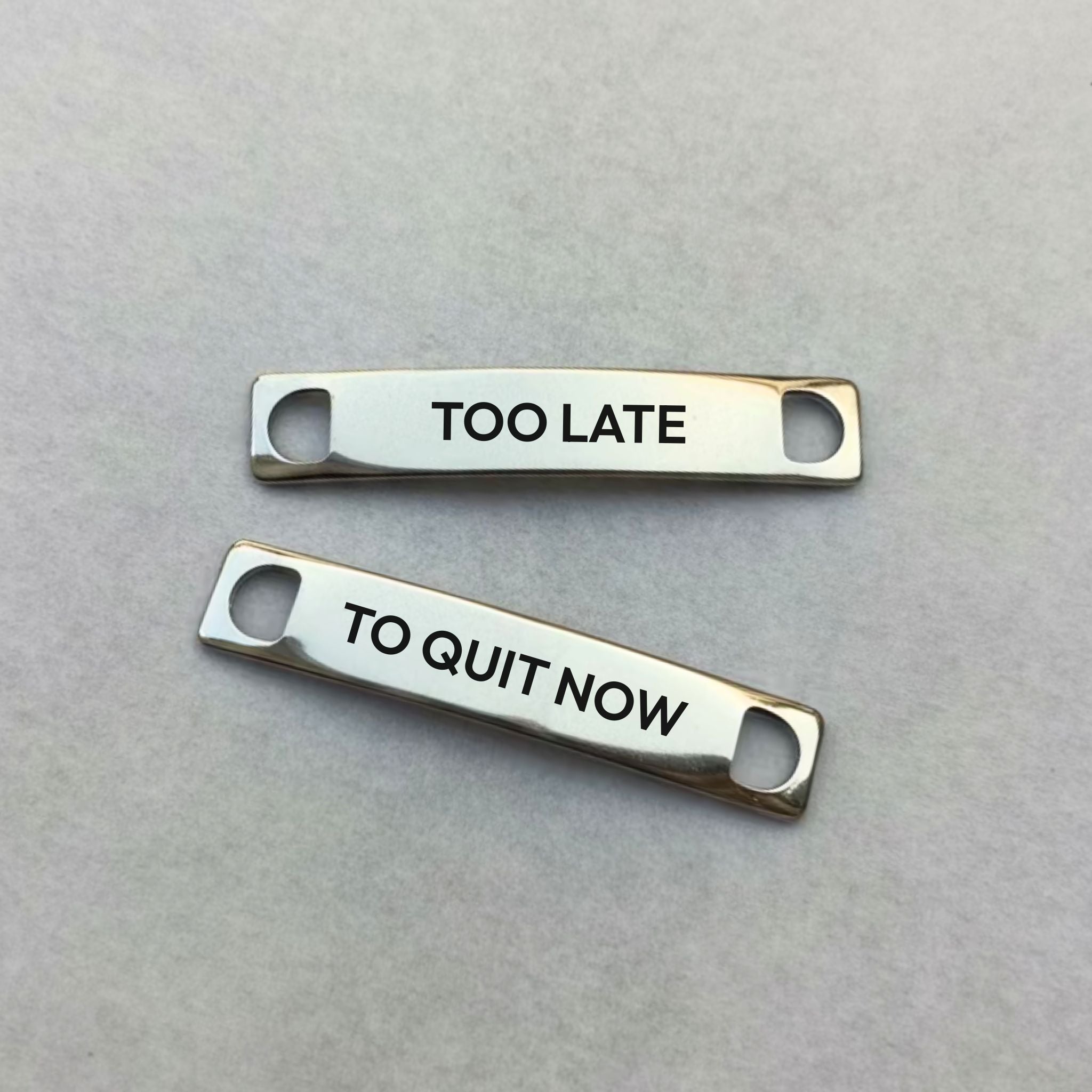Shoe Tags "TOO LATE TO QUIT NOW"